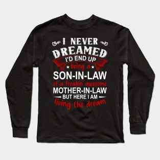 I Never Dreamed I'd End Up Being A Son In Law Long Sleeve T-Shirt